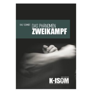 K-ISOM "Das Phänomen Zweikampf" R. Schmid